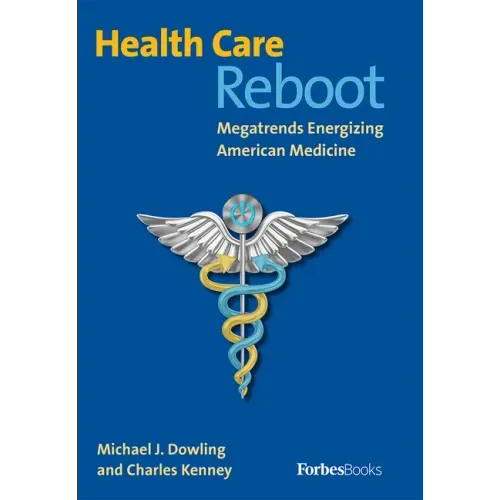 Health Care Reboot: Megatrends Energizing American Medicine