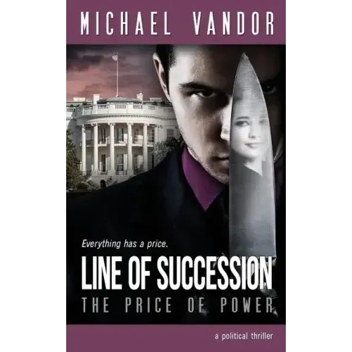 Line of Succession - The Price of Power: A Political Thriller