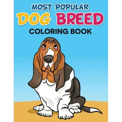 Most Popular Dog Breed Coloring Book: With Full Color Picture Of Dog As A Color Guide
