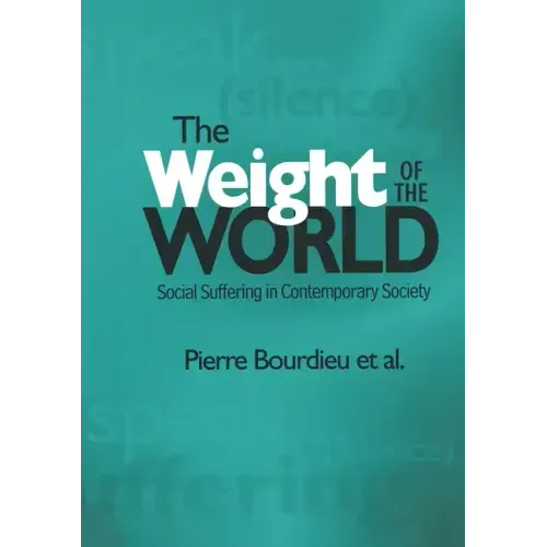 Weight of the World: Social Suffering in Contemporary Societies