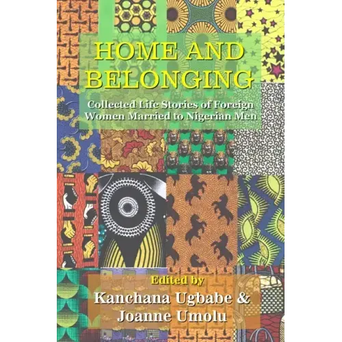 Home and Belonging: Collected Life Stories of Foreign Women Married to Nigerian Men