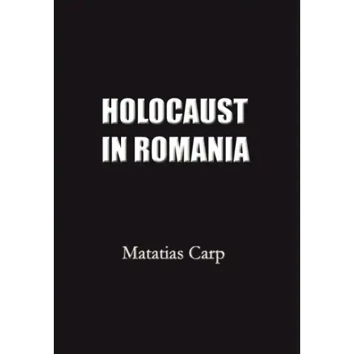 Holocaust in Romania: Facts and Documents on the Annihilation of Romania's Jews 1940-1944.