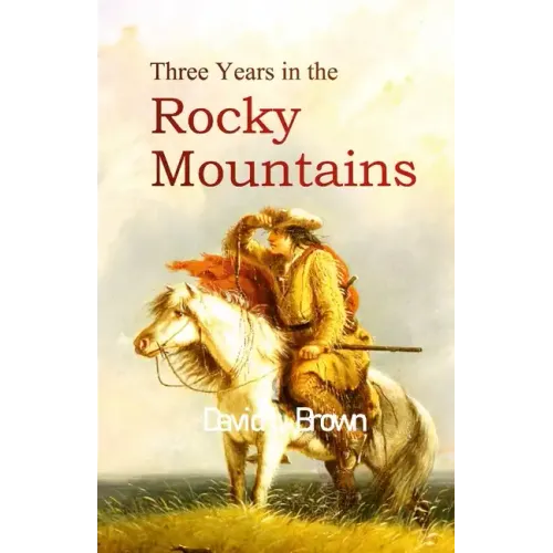 Three Years in the Rocky Mountains