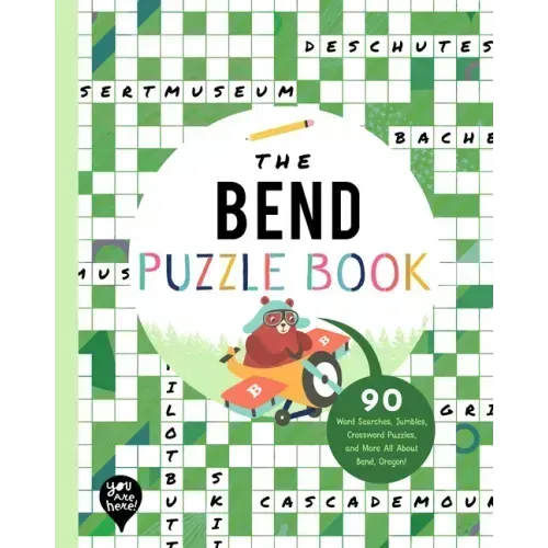 The Bend Puzzle Book: 90 Word Searches, Jumbles, Crossword Puzzles, and More All about Bend, Oregon!