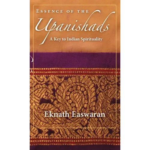 Essence of the Upanishads: A Key to Indian Spirituality