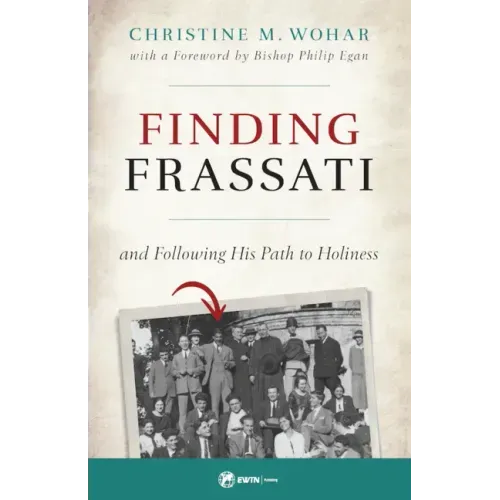 Finding Frassati: And Following His Path to Holiness