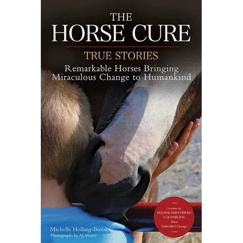 Horse Cure: Remarkable Horses Bringing Miraculous Change to Humankind
