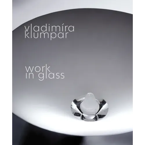 Vladimira Klumpar: Work in Glass