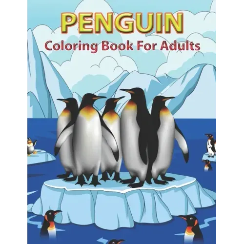 Penguin Coloring Book for Adults: Adult Coloring Pages with Beautiful Penguin Designs,