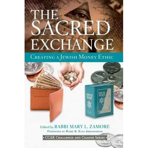 The Sacred Exchange: Creating a Jewish Money Ethic