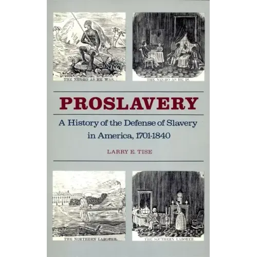 Proslavery: A History of the Defense of Slavery in America, 1701-1840