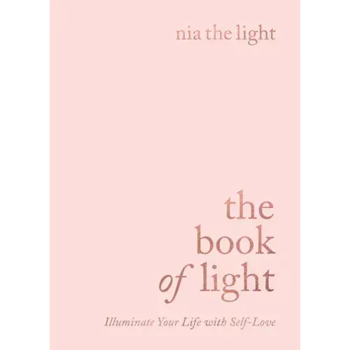 The Book of Light: Illuminate Your Life with Self-Love