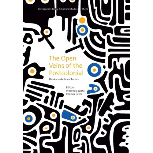 The Open Veins of the Postcolonial: Afrodescendants and Racisms Volume 34
