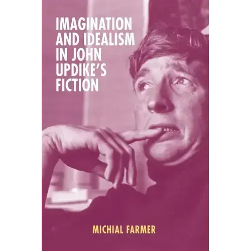 Imagination and Idealism in John Updike's Fiction