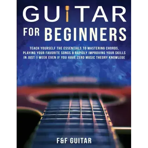 Guitar for Beginners: Teach Yourself To Master Your First 100 Chords on Guitar& Develop A Lifetime Of Guitar Success Habits Even if You Have