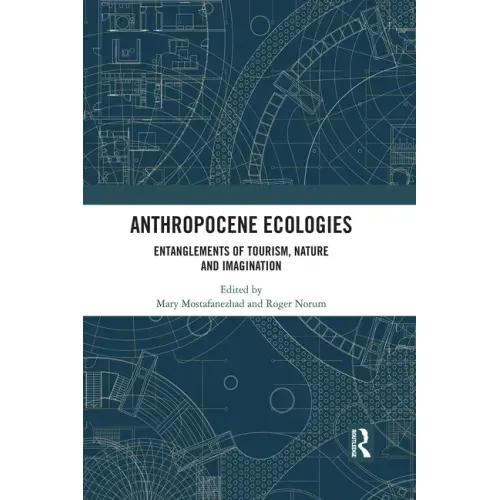 Anthropocene Ecologies: Entanglements of Tourism, Nature and Imagination
