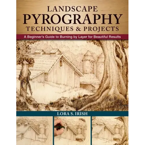 Landscape Pyrography Techniques & Projects: A Beginner's Guide to Burning by Layer for Beautiful Results