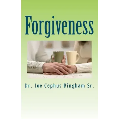 Forgiveness: Joe Cephus Bingham Sr.