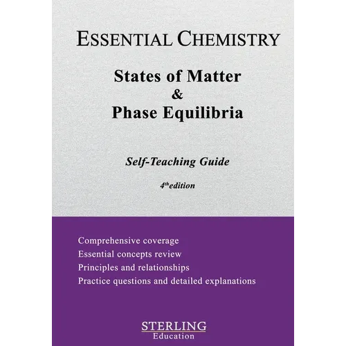 States of Matter & Phase Equilibria: Essential Chemistry Self-Teaching Guide