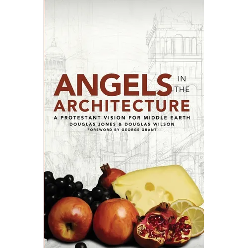 Angels in the Architecture: A Protestant Vision for Middle Earth