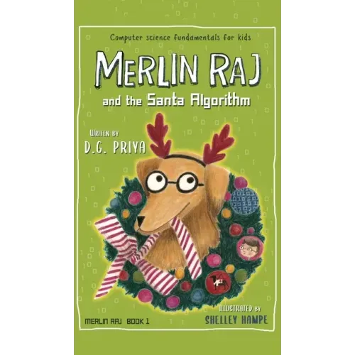 Merlin Raj And The Santa Algorithm: A Computer Science Dog's Tale for Kids