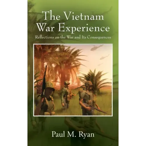 The Vietnam War Experience: Reflections on the War and Its Consequences