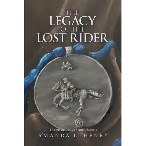 The Legacy of the Lost Rider: Tokens of Rynar Series, Book 1