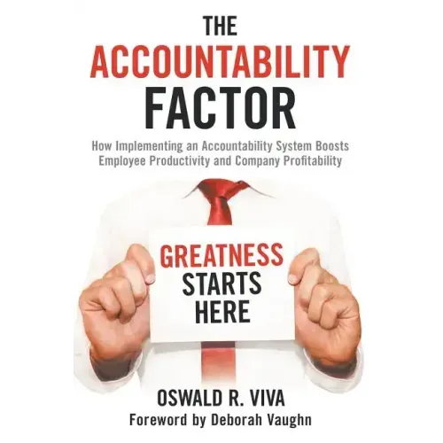 The Accountability Factor: How Implementing an Accountability System Boosts Employee Productivity and Company Profitability