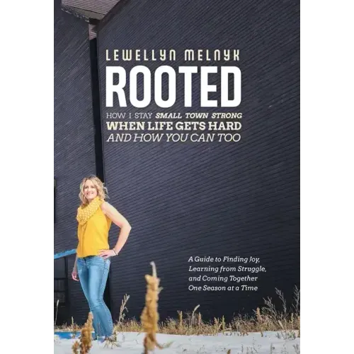 Rooted: How I Stay Small Town Strong When Life Gets Hard and How You Can Too: A Guide to Finding Joy, Learning from Struggle,