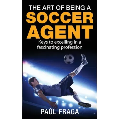 The Art of Being a Soccer Agent: Keys to excelling in a fascinating profession