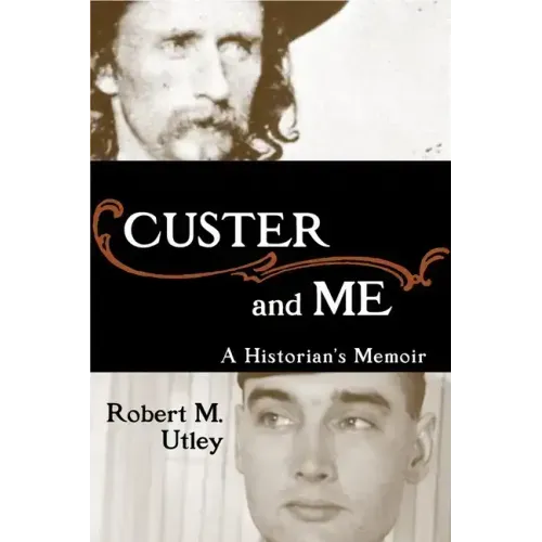 Custer and Me: A Historian's Memoir