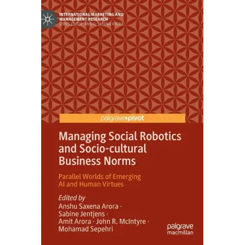 Managing Social Robotics and Socio-Cultural Business Norms: Parallel Worlds of Emerging AI and Human Virtues