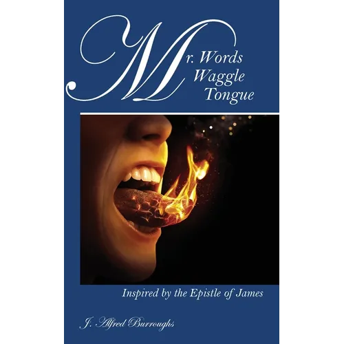 Mr. Words Waggle Tongue: Inspired by the Epistle of James