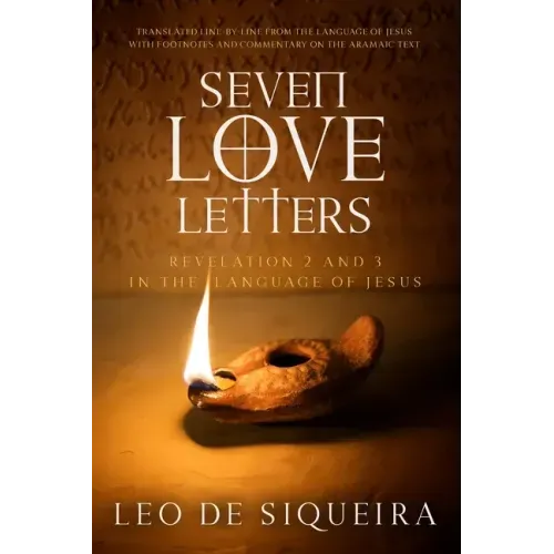 Seven Love Letters: Revelation 2 and 3 in the Language of Jesus