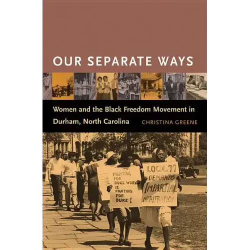 Our Separate Ways: Women and the Black Freedom Movement in Durham, North Carolina
