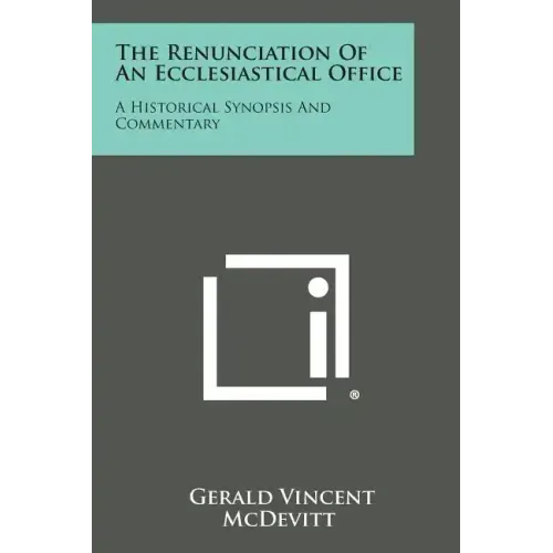 The Renunciation of an Ecclesiastical Office: A Historical Synopsis and Commentary