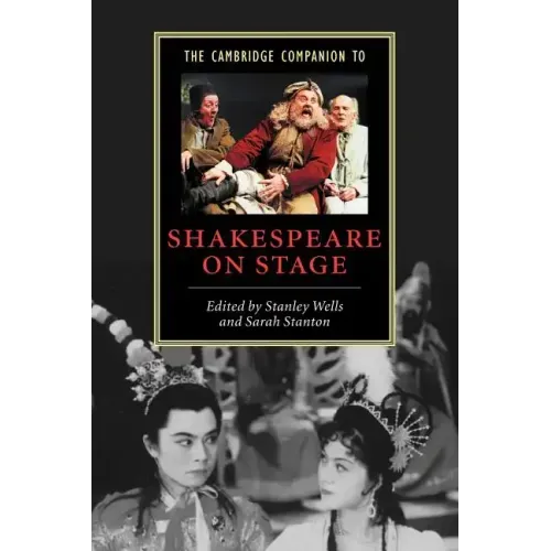 The Cambridge Companion to Shakespeare on Stage