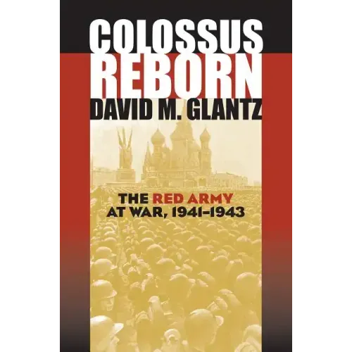 Colossus Reborn: The Red Army at War, 1941-1943