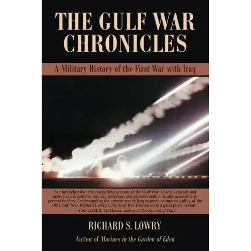 The Gulf War Chronicles: A Military History of the First War with Iraq