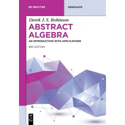 Abstract Algebra: An Introduction with Applications