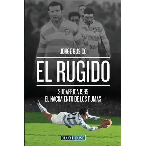 El rugido: Sudáfrica 1965 - El nacimiento de Los Pumas