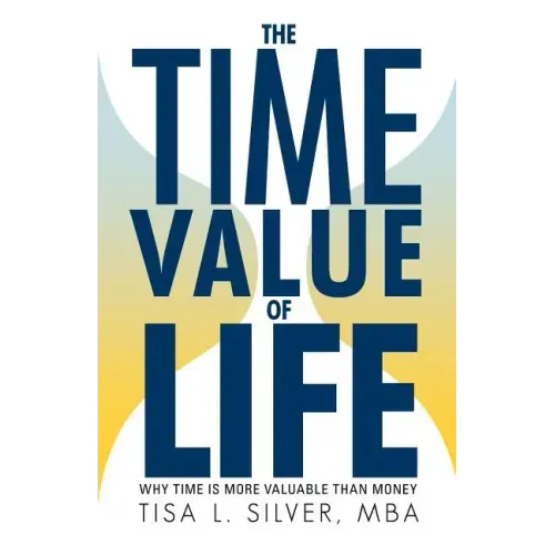 The Time Value of Life: Why Time Is More Valuable than Money