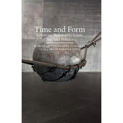 Time and Form: Essays on Philosophy, Logic, Art, and Politics