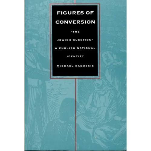 Figures of Conversion: "The Jewish Question" and English National Identity