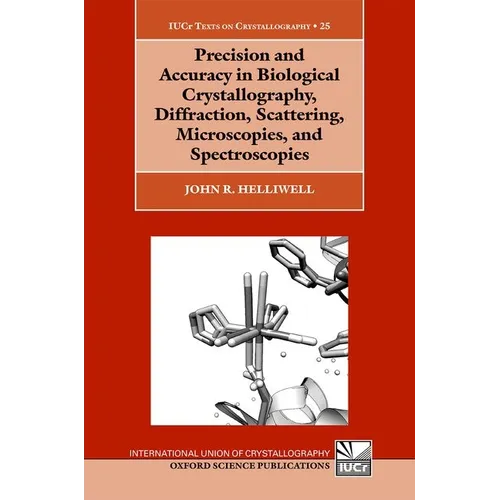 Precision and Accuracy in Biological Crystallography, Diffraction, Scattering, Microscopies, and Spectroscopies - Hardcover