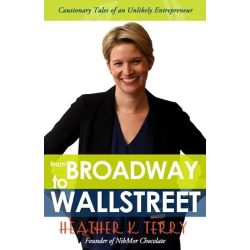 From Broadway to Wall Street: Cautionary Tales of an Unlikely Entrepreneur