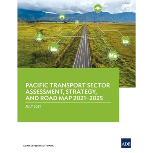 Pacific Transport Sector Assessment, Strategy, and Road Map 2021-2025
