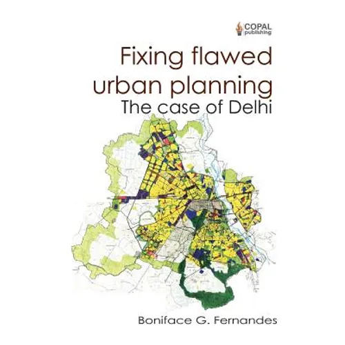 Fixing Flawed Urban Planning: The Case of Delhi