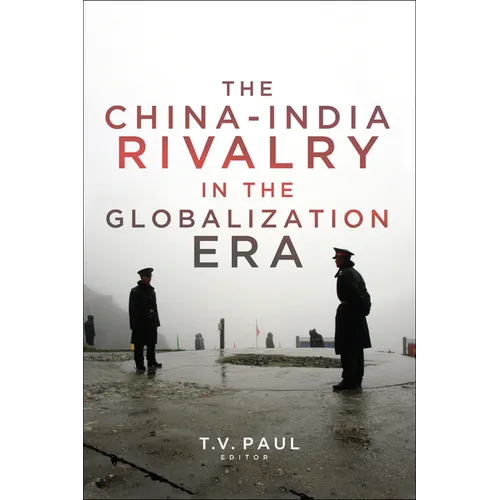 The China-India Rivalry in the Globalization Era