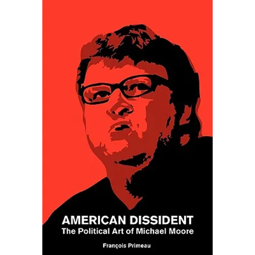 American Dissident: The Political Art of Michael Moore